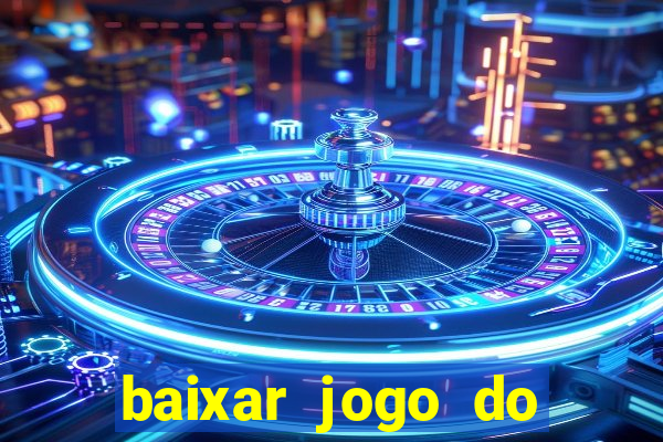 baixar jogo do tigrinho plataforma nova